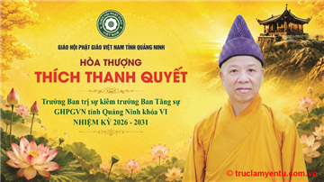 Hòa thượng Thích Thanh Quyết tiếp tục được suy cử làm Trưởng Ban Trị sự GHPGVN tỉnh Quảng Ninh